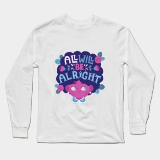 All will be alright Long Sleeve T-Shirt